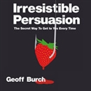Irresistible Persuasion by Geoff Burch