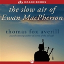 The Slow Air of Ewan Macpherson by Thomas Fox Averill