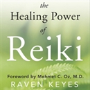 The Healing Power of Reiki by Raven Keyes