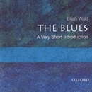 The Blues: A Very Short Introduction by Elijah Wald