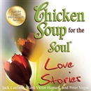 Chicken Soup for the Soul Love Stories by Jack Canfield