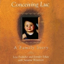 Conceiving Luc: A Family Story by Liza Freilicher