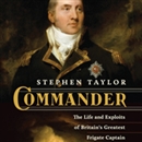 Commander: The Life and Exploits of Britain's Greatest Frigate Captain by Stephen Taylor