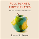 Full Planet: Empty Plates by Lester R. Brown