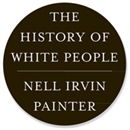 The History of White People by Nell Irvin Painter