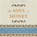 The Soul of Money: Reclaiming the Wealth of Our Inner Resources by Lynne Twist
