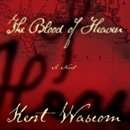 The Blood of Heaven by Kent Wascom