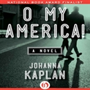 O My America! by Johanna Kaplan