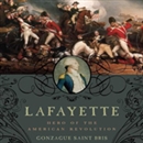 Lafayette: Hero of the American Revolution by Gonzague Saint Bris