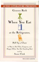When You Eat at the Refrigerator, Pull Up a Chair by Geneen Roth