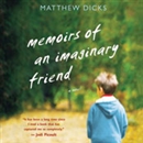 Memoirs of an Imaginary Friend by Matthew Dicks