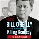 Killing Kennedy: The End of Camelot by Bill O'Reilly