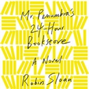 Mr. Penumbra's 24-Hour Bookstore by Robin Sloan