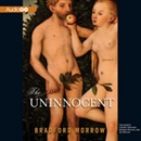 The Uninnocent: Stories by Bradford Morrow