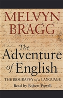 The Adventure of English: The Biography of a Language by Melvyn Bragg