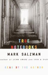 True Notebooks by Mark Salzman