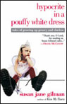 Hypocrite in a Pouffy White Dress by Susan Jane Gilman