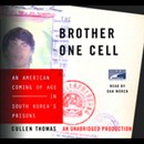 Brother One Cell: An American Coming of Age in South Korea's Prisons by Cullen Thomas