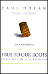 True to Our Roots by Paul Dolan