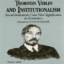 Thorstein Veblen and Institutionalism by William Peterson
