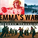 Emma's War: A True Story by Deborah Scroggins