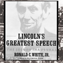 Lincoln's Greatest Speech: The Second Inaugural by Ronald C. White