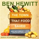 The Town That Food Saved by Ben Hewitt