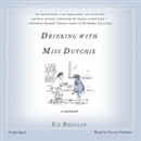 Drinking with Miss Dutchie: A Memoir by Ed Breslin