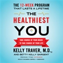 The Healthiest You by Kelly Traver