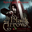 The Black Arrow: A Tale of the Two Roses by Robert Louis Stevenson