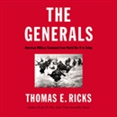 The Generals: American Military Command from World War II to Today by Thomas E. Ricks
