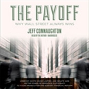 The Payoff: Why Wall Street Always Wins by Jeff Connaughton