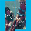 Autobiography of Us by Aria Beth Sloss