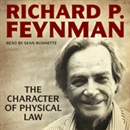 The Character of Physical Law by Richard P. Feynman
