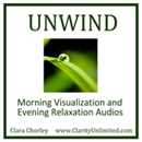 Unwind: Morning Visualization and Evening Relaxation Audios by Clara Chorley