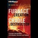 Furnace of Creation, Cradle of Destruction by Roy Chester