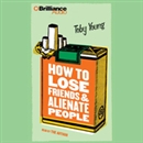 How to Lose Friends and Alienate People by Toby Young