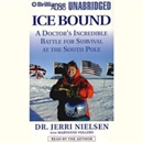 Ice Bound: A Doctor's Incredible Battle for Survival at the South Pole by Jerri Nielsen