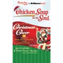 Chicken Soup for the Soul: Christmas Cheer - 38 Stories of Santa, Christmases Past, and the Love of Family by Jack Canfield