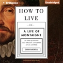 How to Live by Sarah Bakewell