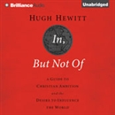 In, But Not Of by Hugh Hewitt