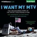 I Want My MTV: The Uncensored Story of the Music Video Revolution by Craig Marks