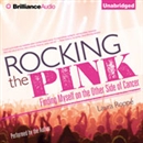 Rocking the Pink: Finding Myself on the Other Side of Cancer by Laura Roppe