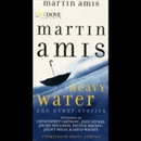 Heavy Water and Other Stories by Martin Amis