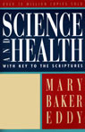 Science and Health with Key to the Scriptures by Mary Baker Eddy