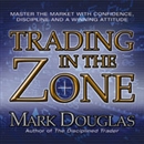 Trading in the Zone by Mark Douglas