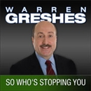 So Who's Stopping You: The Success Series by Warren Greshes