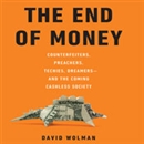 The End of Money by David Wolman