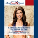 40 and Fabulous!: How to Stay Fit from Your 20s to Your 50s by Gail Kasper