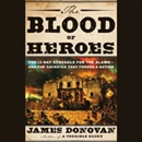 The Blood of Heroes by James Donovan
